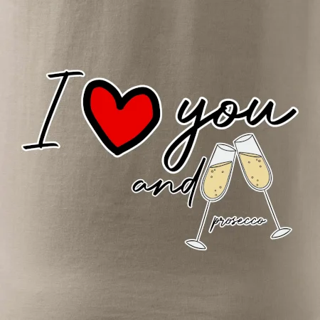 I love you and prosecco
