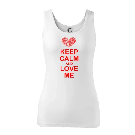Keep calm and love me