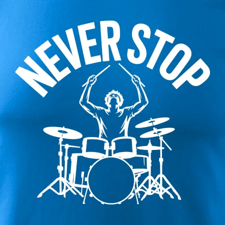 Never Stop a drummer