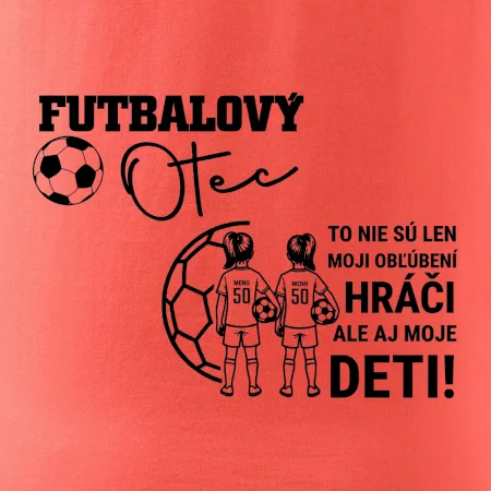 Futbalový otec - Dve dcéry (vaše meno a číslo)