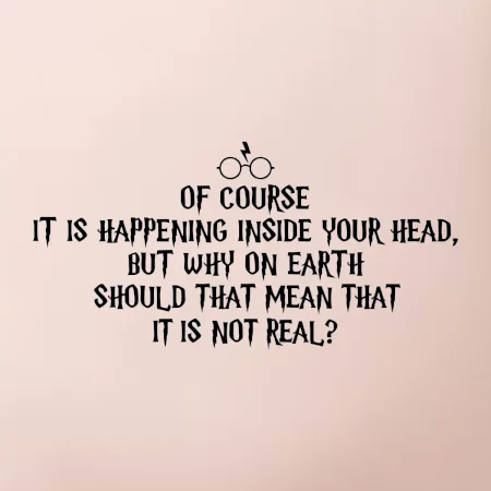 Of course it is happening inside your head