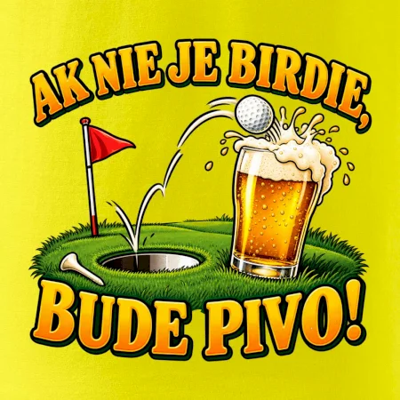 Ak nie je birdie bude pivo