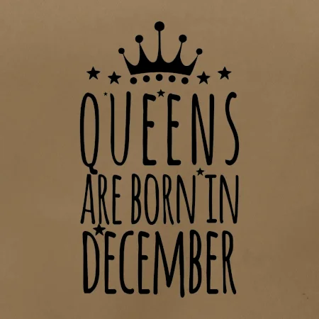 Queens are born in December
