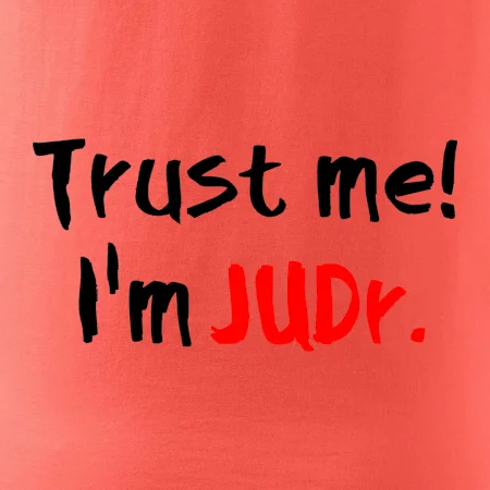 Trust me I´m  JUDr. / Ver mi som právnik