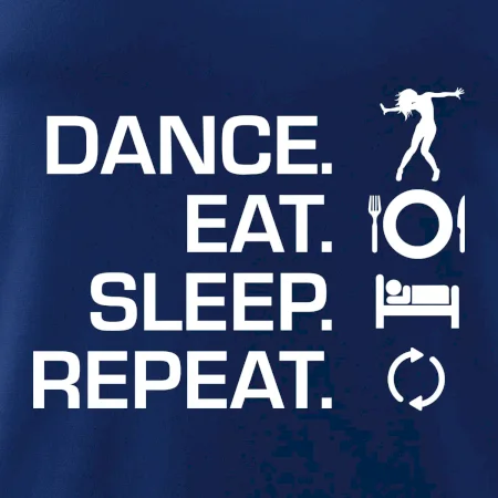 Dance eat sleep repeat - Kluk