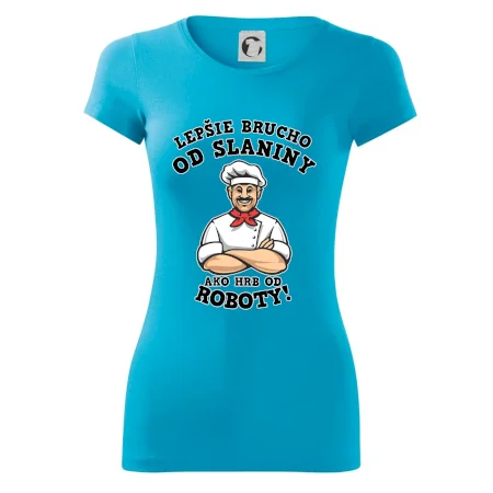 Lepšie brucho od slaniny ako hrb od roboty
