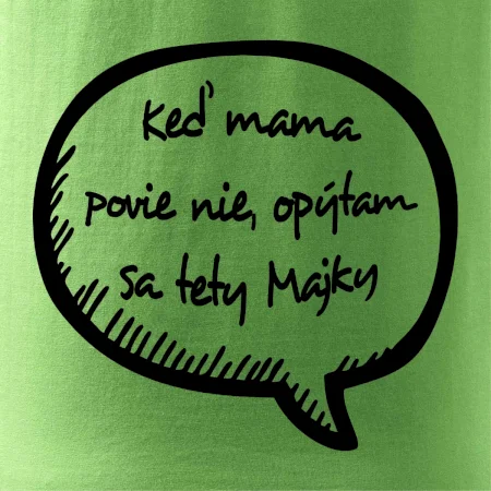 Keď mama povie nie, opýtam sa tety (vlastné meno)