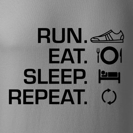 Run eat sleep repeat
