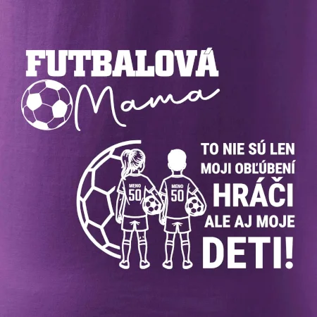 Futbalová mama - syn a dcéra (vaše meno a číslo)