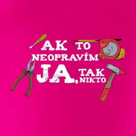 Ak to neopravim ja, tak nikto