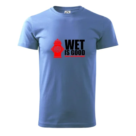 Wet is good