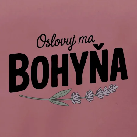 Oslovuj ma bohyňa