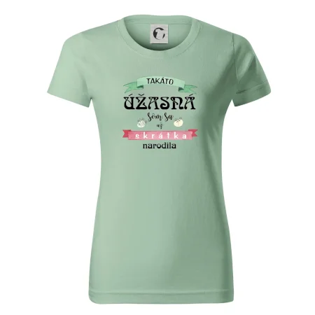 Takáto úžasná som sa už skrátka narodila