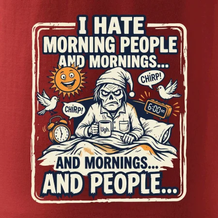 i hate morning people and mornings.... and people... - farebný obrázok