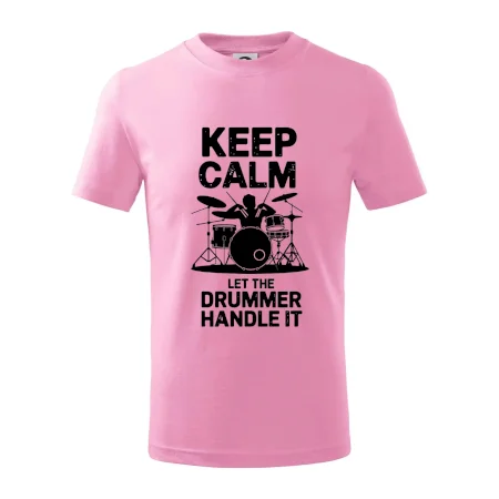 Keep Calm and Let The Drummer Handle It