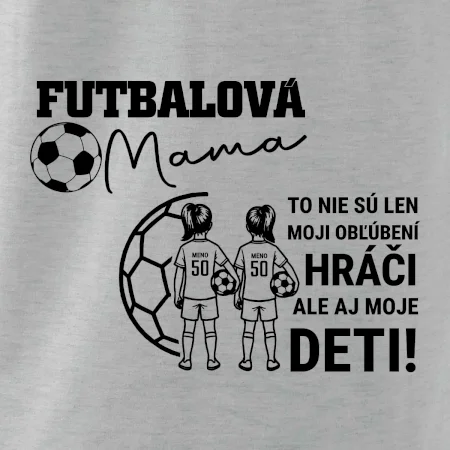 Futbalová mama - Dve dcéry (vaše meno a číslo)