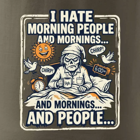 i hate morning people and mornings.... and people... - farebný obrázok