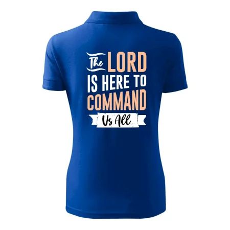 The lord is here to command us all