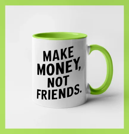 Make money not friends tiskací