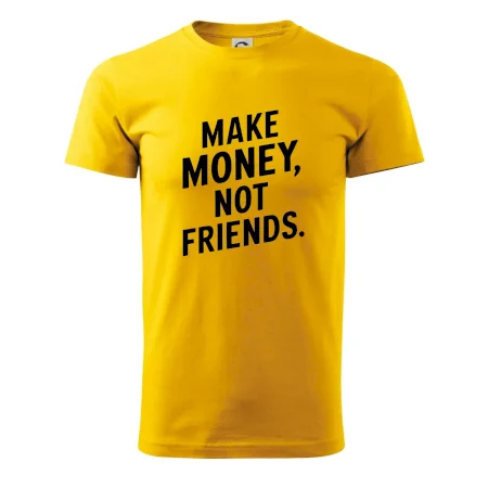 Make money not friends tiskací
