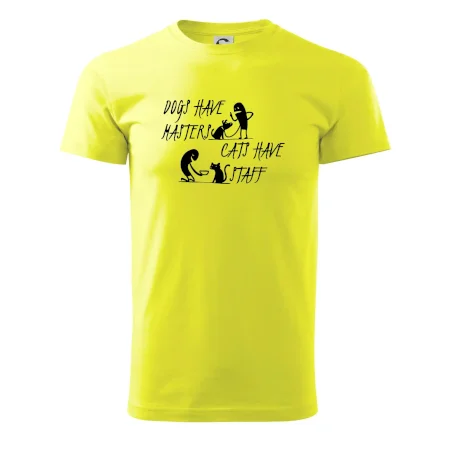 Dogs have masters, cats have staff