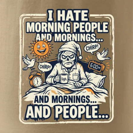 i hate morning people and mornings.... and people... - farebný obrázok