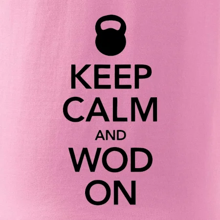 Keep calm and wod on