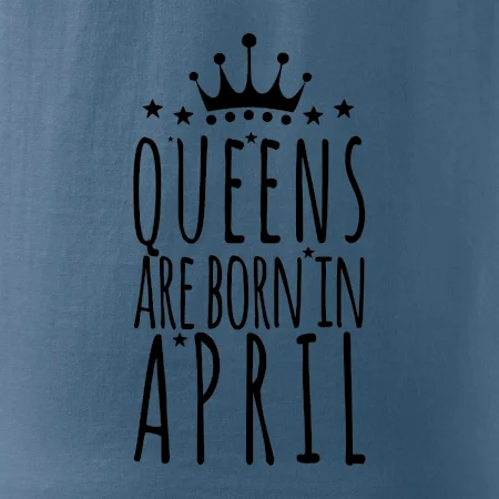 Queens are born in April