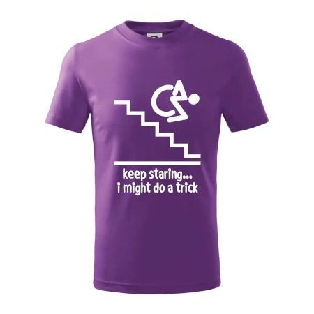 Keep staring i might do a trick