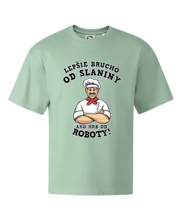 Lepšie brucho od slaniny ako hrb od roboty
