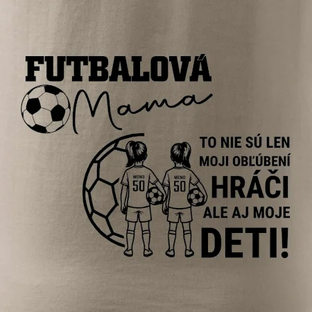 Futbalová mama - Dve dcéry (vaše meno a číslo)
