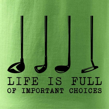 Golf - life is full of important choices