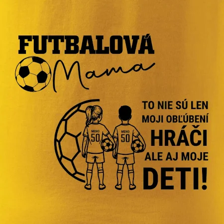 Futbalová mama - syn a dcéra (vaše meno a číslo)