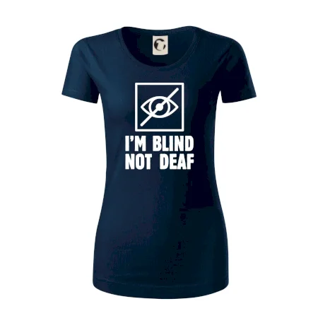 I'm blind not deaf