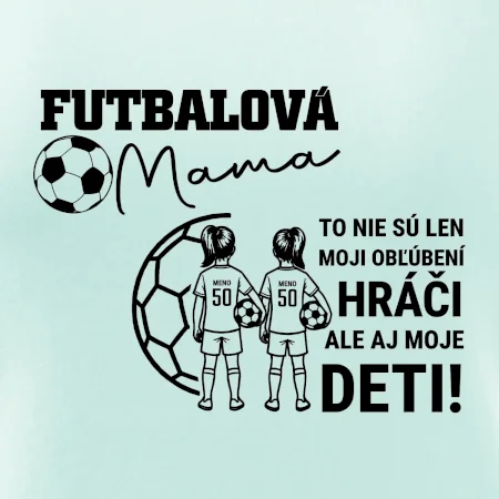 Futbalová mama - Dve dcéry (vaše meno a číslo)