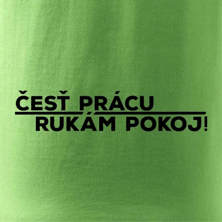 Česť prácu a rukám pokoj