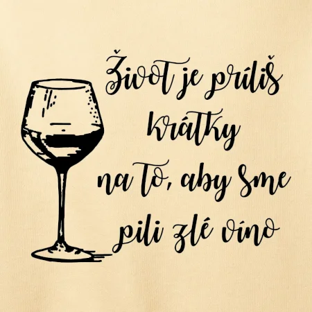 Život je príliš krátky na to, aby sme pili zlé víno
