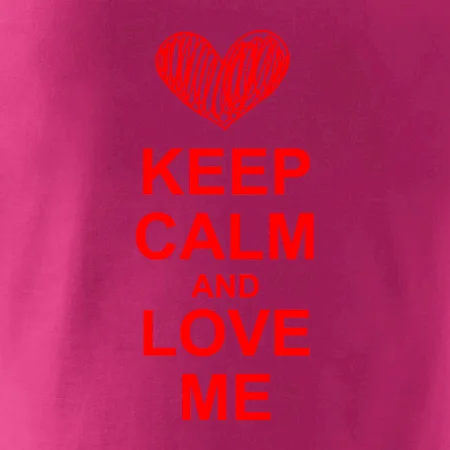 Keep calm and love me