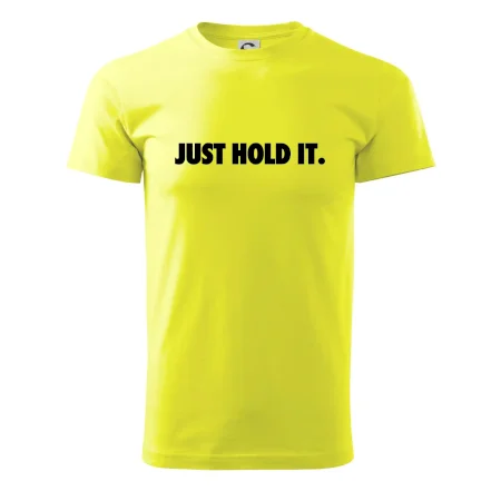 Just hold it