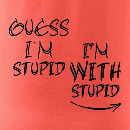 Iam with stupid