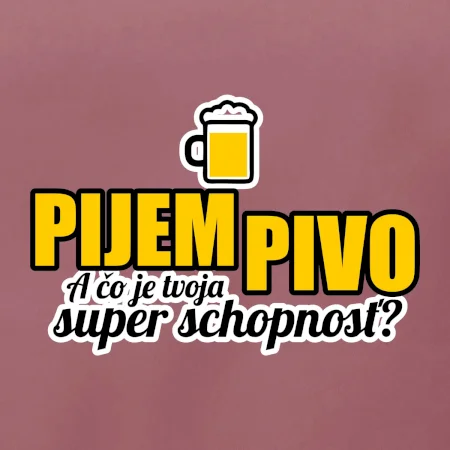 Pijem pivo - tvoja super schopnosť - rovný