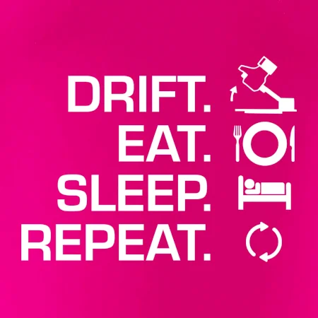 Drift Eat Sleep Repeat