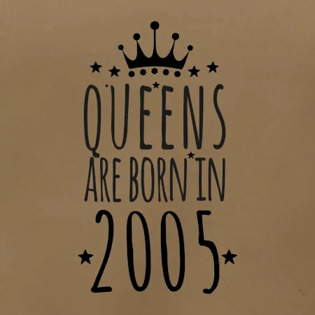Queens are born in 2005