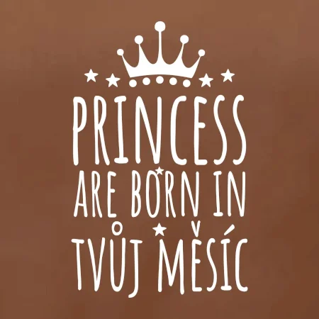Princesses are born in (Vlastný nápis mesiac narodenia)