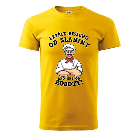 Lepšie brucho od slaniny ako hrb od roboty