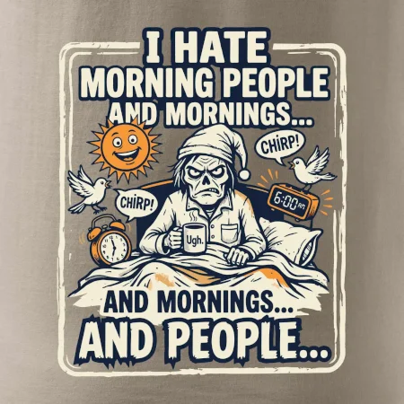 i hate morning people and mornings.... and people... - farebný obrázok