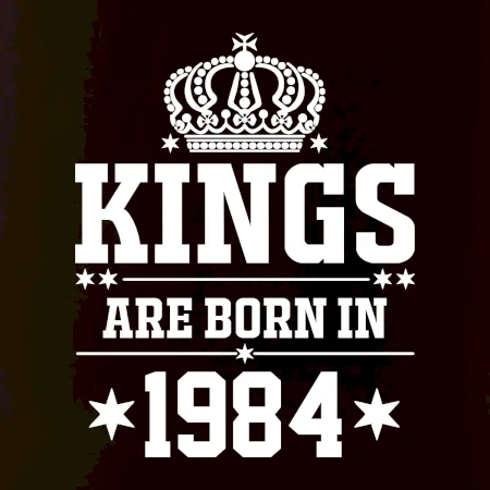 Kings are born in 1984