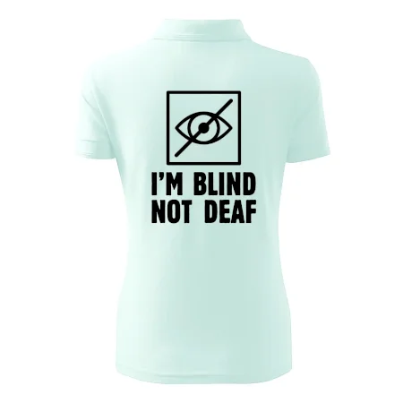 I'm blind not deaf