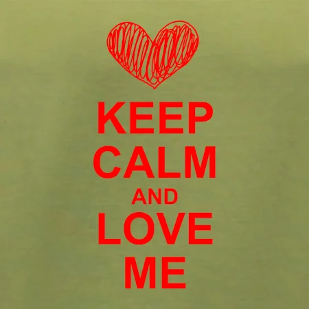 Keep calm and love me