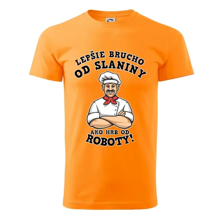 Lepšie brucho od slaniny ako hrb od roboty